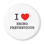 I Love Being Pretentious magnets