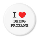 I Love Being Profane magnets