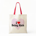 I Love Being Rich bags