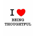 I Love Being Thoughtful t-shirts