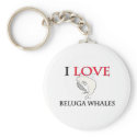 I Love Beluga Whales keychains