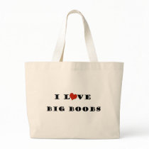 I Love Big Boobs Bags