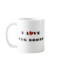 I Love Big Boobs Coffee Mug