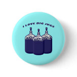I Love Big Jugs buttons