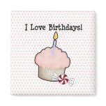 I love birthdays! magnets