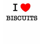 I Love BISCUITS ( food ) t-shirts