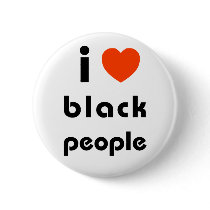 I Love Black People Pinback Buttons