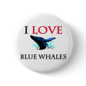 I Love Blue Whales buttons