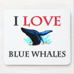 I Love Blue Whales Mouse Pad