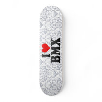 I love BMX Skate Board Deck