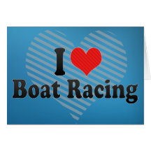I Love Boat Racing Greeting Cards