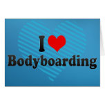 I love Bodyboarding Greeting Cards