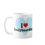 I love Bodyboarding mugs