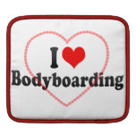 I love Bodyboarding ipad sleeves
