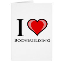 I Love Bodybuilding Greeting Card