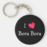 I Love Bora Bora Keychains