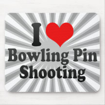 I love Bowling Pin Shooting Mousepad