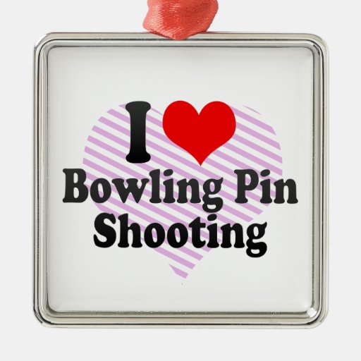 I love Bowling Pin Shooting Ornament