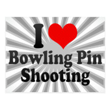 I love Bowling Pin Shooting Post Cards