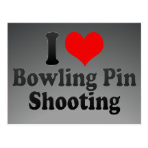 I love Bowling Pin Shooting Postcard
