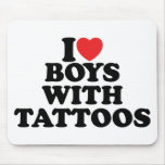I Love Boys With Tattoos mousepads