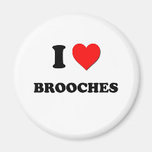 I Love Brooches Fridge Magnet