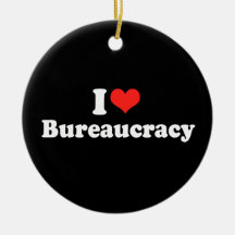 I LOVE BUREAUCRACY.png Christmas Tree Ornaments