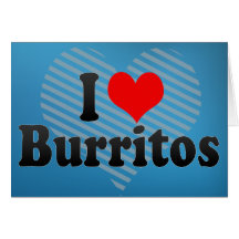 I Love Burritos Greeting Card