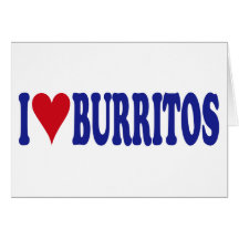 I Love Burritos Greeting Card
