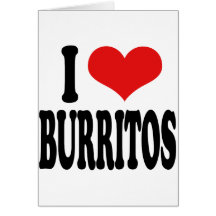 I Love Burritos Greeting Cards