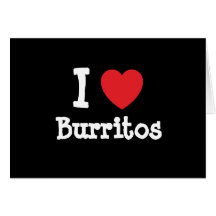 I love Burritos heart T-Shirt Greeting Cards