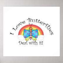 I love butterflies deal with it posters
