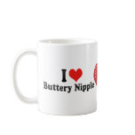 I Love Buttery Nipple mugs