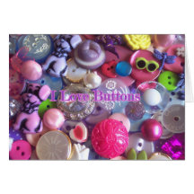 I Love buttons Greeting Cards