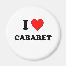 I love Cabaret Fridge Magnet