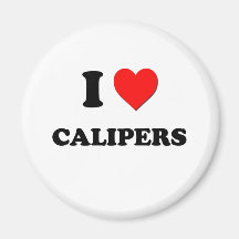 I love Calipers Fridge Magnet