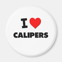 I love Calipers Magnet