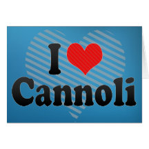 I Love Cannoli Card