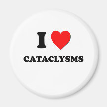 I love Cataclysms Fridge Magnet