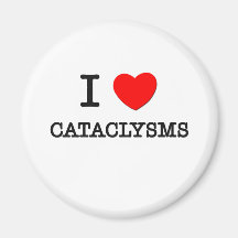 I Love Cataclysms Fridge Magnets