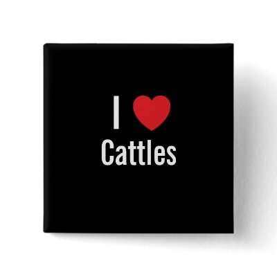 I love Cattles Pins by funnycustomtshirts