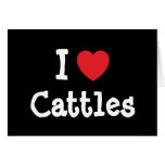 I love Cattles heart custom personalised cards