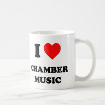 I love Chamber Music Coffee Mug