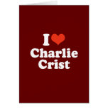 I LOVE CHARLIE CRIST GREETING CARD