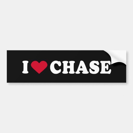 I LOVE CHASE BUMPER STICKER
