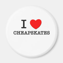 I Love Cheapskates Magnet