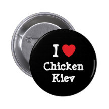 I love Chicken Kiev heart T-Shirt Pinback Buttons