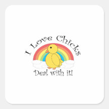 I love chicks deal with it square sticker
