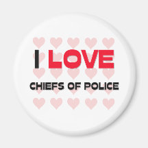 I LOVE CHIEFS OF POLICE FRIDGE MAGNET