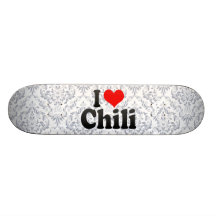 I love Chilli Custom Skate Board